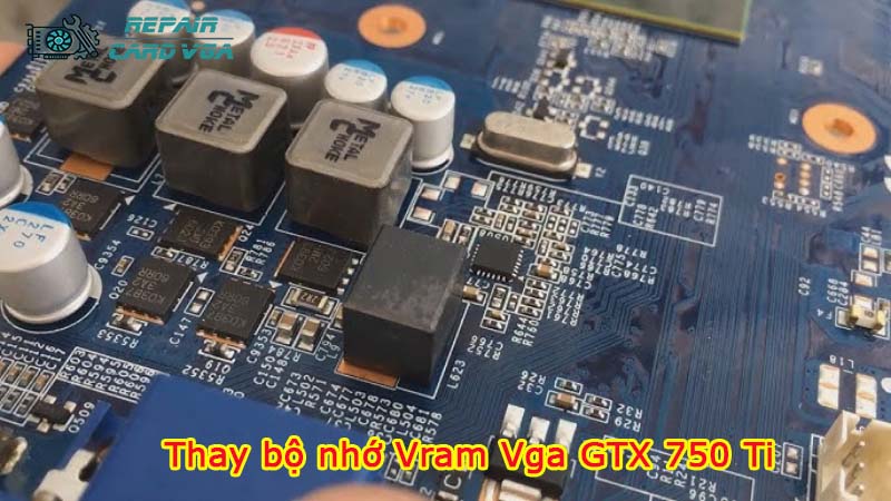 thay-bo-nho-vram-vga-gtx-750-ti-1