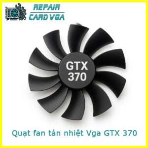 thay-quat-fan-tan-nhiet-vga-gtx-370-1