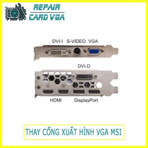 thay-cong-xuat-hinh-vga-msi-2