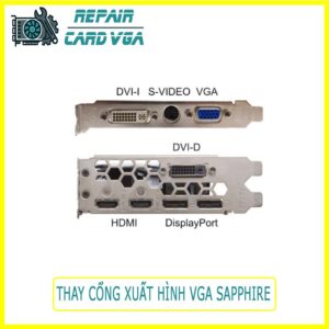 thay-cong-xuat-hinh-vga-sapphire-5