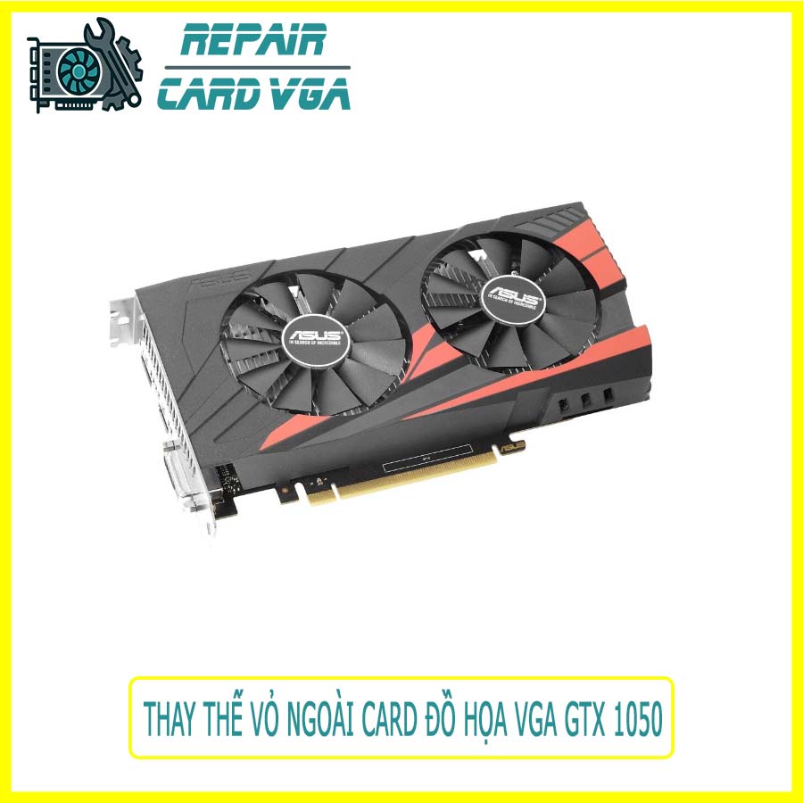 thay-the-vo-ngoai-card-do-hoa-vga-gtx-1050-0 thay-the-vo-ngoai-card-do-hoa-vga-gtx-1050-0