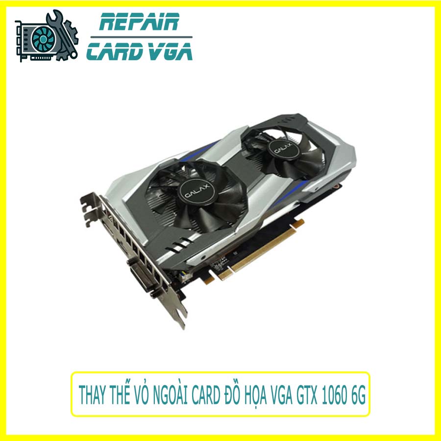 thay-the-vo-ngoai-card-do-hoa-vga-gtx-1060-6g-2 thay-the-vo-ngoai-card-do-hoa-vga-gtx-1060-6g-2