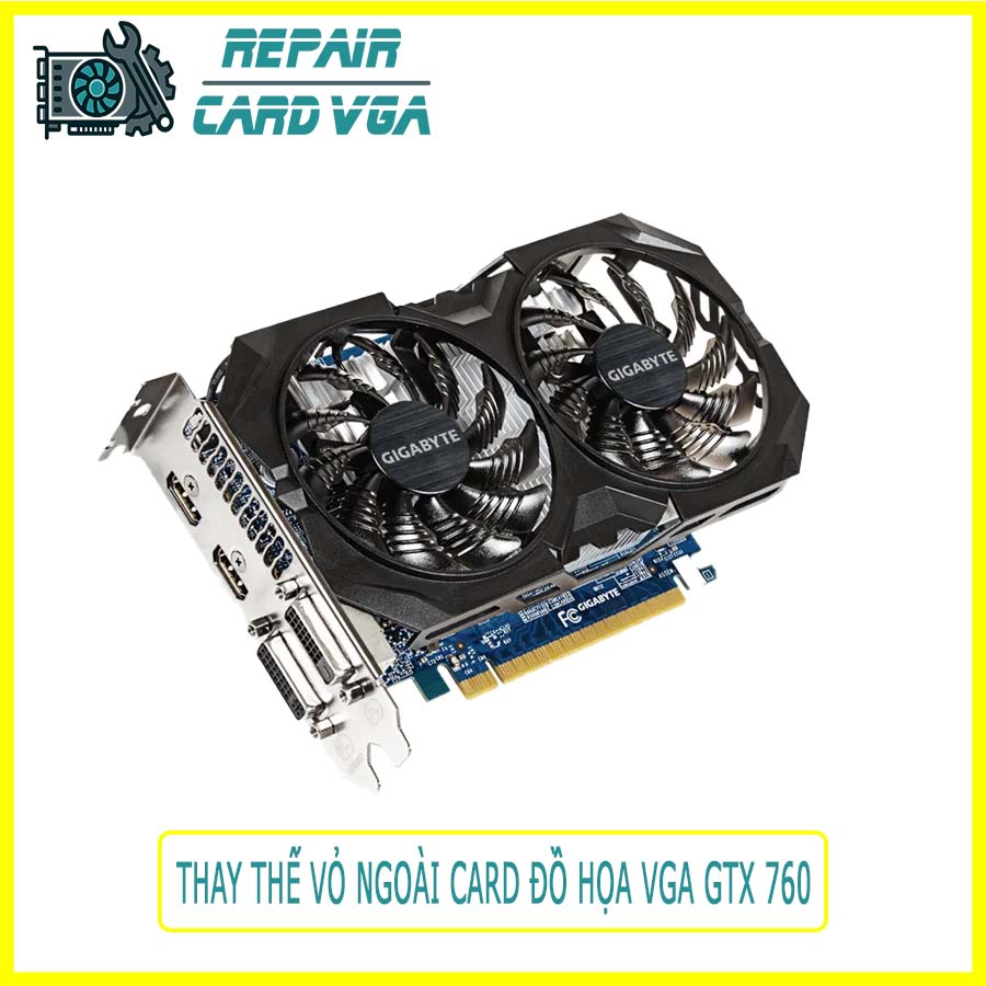 thay-the-vo-ngoai-card-do-hoa-vga-gtx-760-0 thay-the-vo-ngoai-card-do-hoa-vga-gtx-760-0