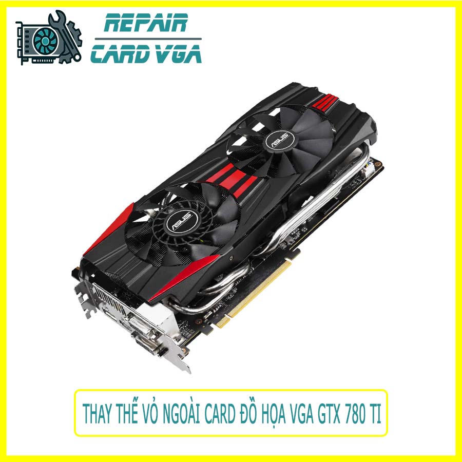 thay-the-vo-ngoai-card-do-hoa-vga-gtx-780-ti-0 thay-the-vo-ngoai-card-do-hoa-vga-gtx-780-ti-0