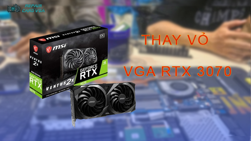 thay-the-vo-ngoai-card-do-hoa-vga-rtx-3070-2