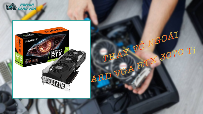 thay-the-vo-ngoai-card-do-hoa-vga-rtx-3070-ti2.png