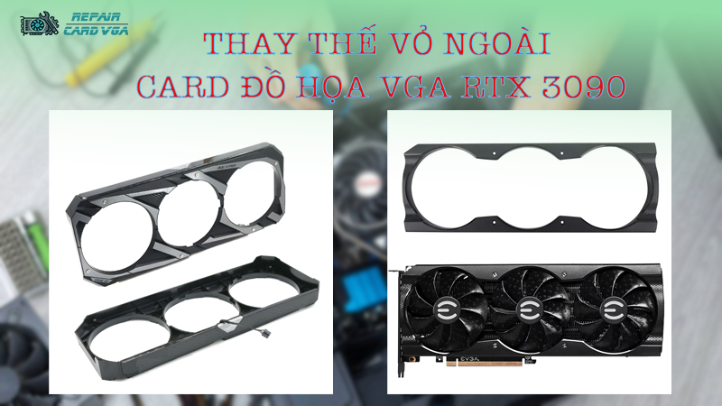 thay-the-vo-ngoai-card-do-hoa-vga-rtx-30902
