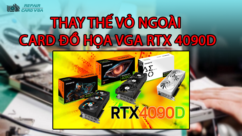 thay-the-vo-ngoai-card-do-hoa-vga-rtx-4090d1