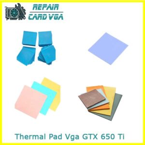 thay-thermal-pad-tan-nhiet-vga-gtx-650-ti